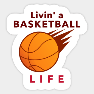 Livin' a Basketball Life Sticker